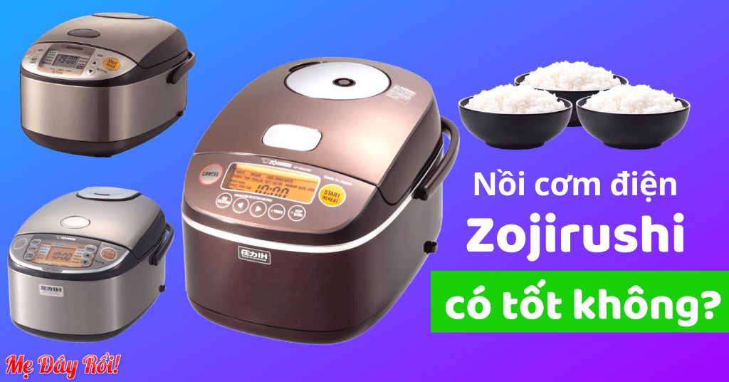 Đánh giá nồi cơm điện Zojirushi có tốt không? Loại nào tốt nhất?