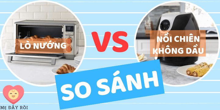 So sánh nồi chiên không dầu và lò nướng