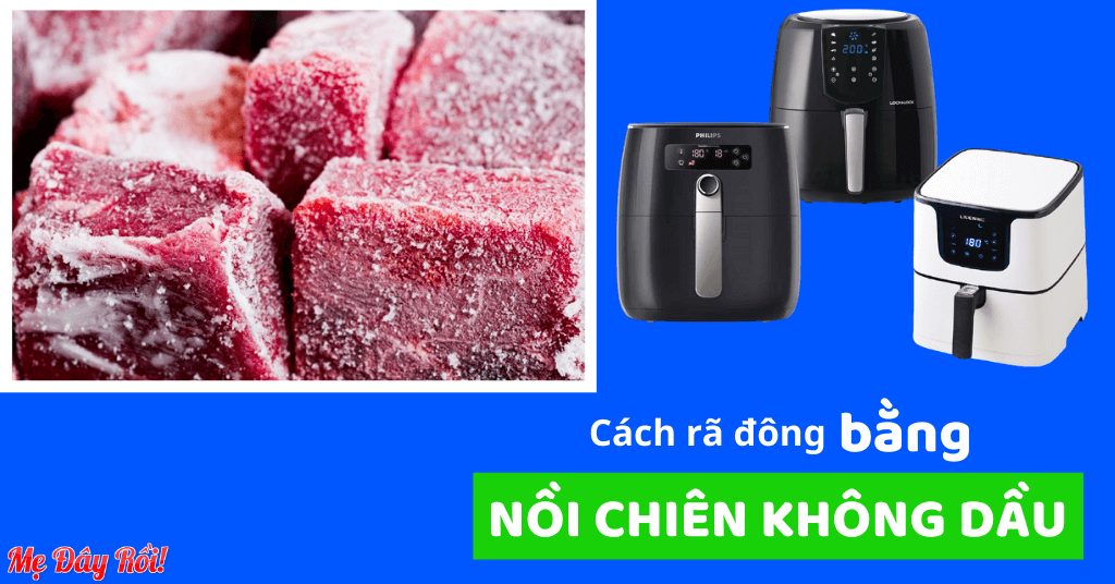 [CHUẨN NHẤT] Cách rã đông bằng nồi chiên không dầu