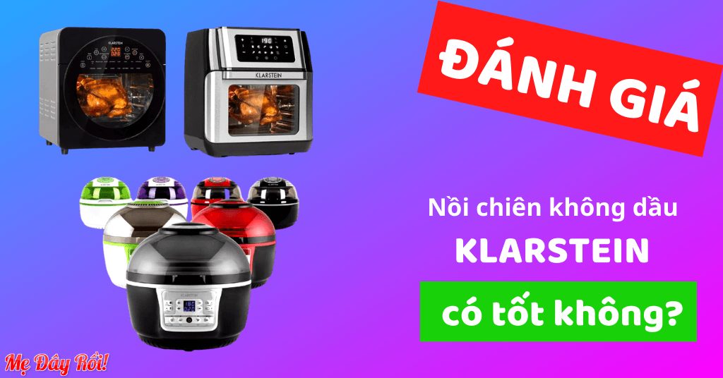 [REVIEW] Nồi chiên không dầu Klarstein có tốt không? Có thật là hàng Đức không?