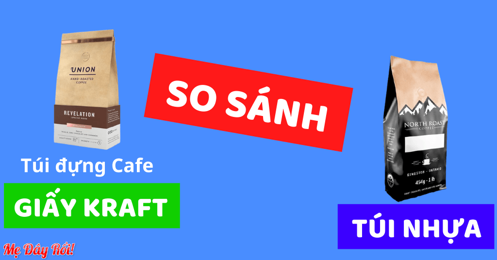 Túi Cà Phê Giấy Kraft & Túi Cafe Nhựa: nên chọn loại nào, in ở đâu tốt nhất? SỰ THẬT KHÔNG NGỜ