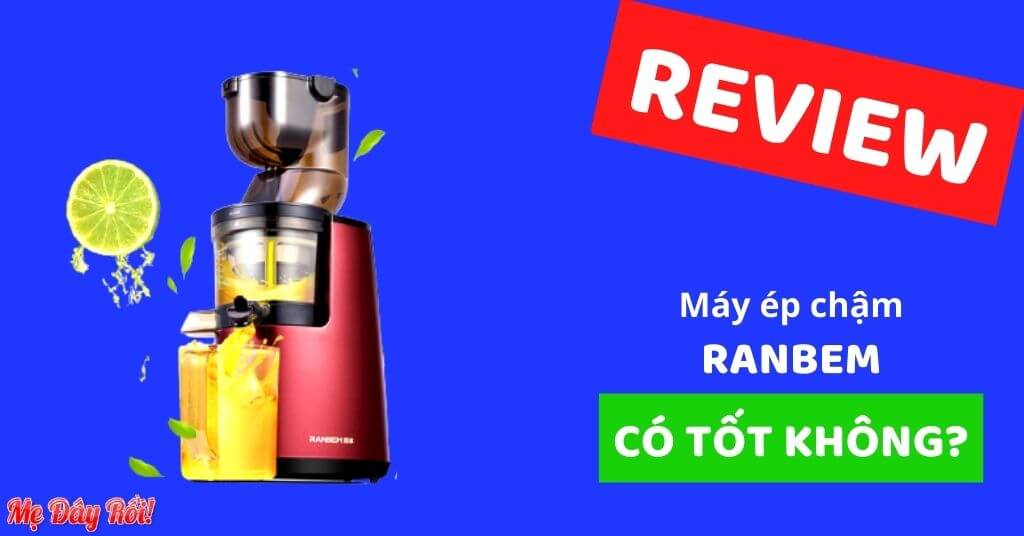 [REVIEW 6/2021] Máy Ép Chậm Ranbem RBM 615 Và 611 Có Tốt Không? Giá Bao Nhiêu? Mua Ở Đâu Chính Hãng? SỰ THẬT đằng sau, ít ai chia sẻ....