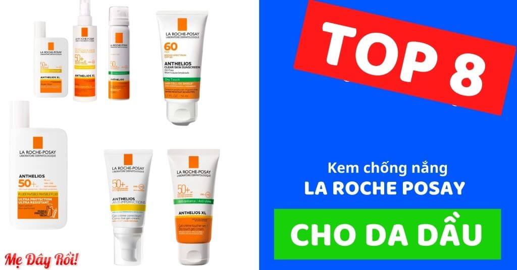 Các loại kem chống nắng la roche posay cho da dầu mụn