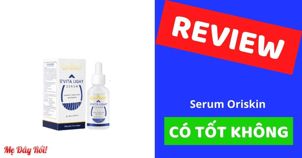 Review serum Oriskin trị thâm mụn có tốt không, giá bao nhiêu?