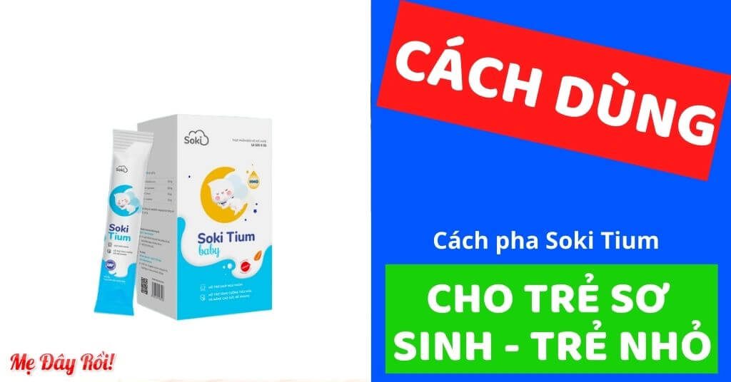 Cách sử dụng soki tium cho trẻ sơ sinh hình 1