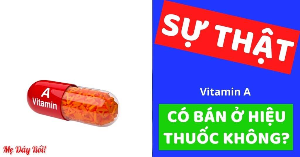 Vitamin A có bán ở hiệu thuốc không, mua ở đâu