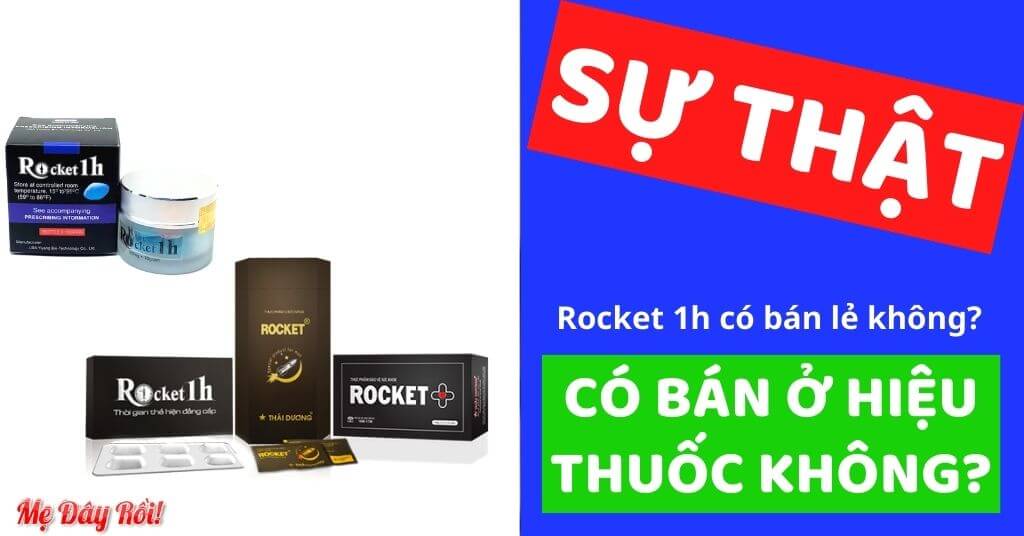 Rocket 1h có bán lẻ không? Rocket 1h ở tiệm thuốc tây không?