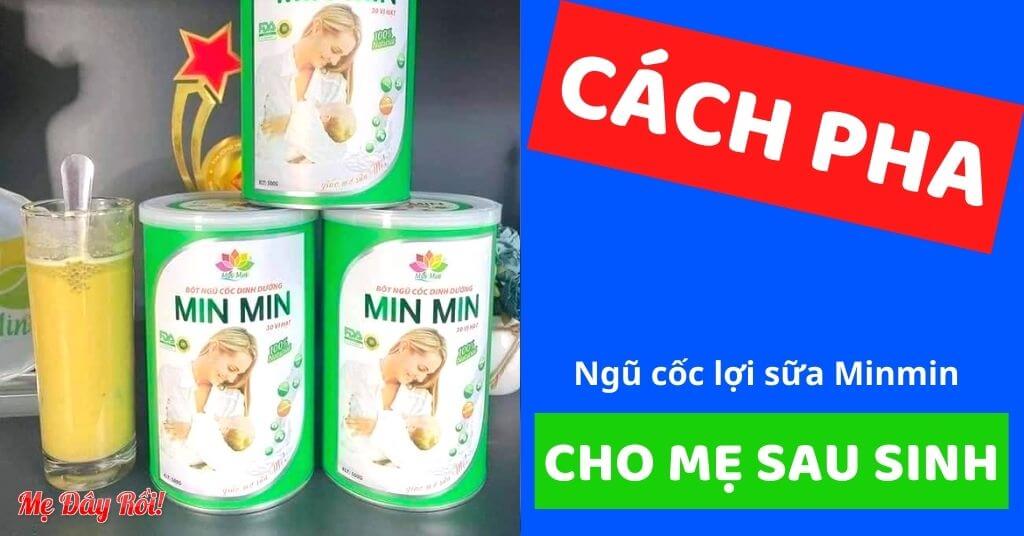 Cách pha ngũ cốc lợi sữa Minmin cho mẹ sau sinh