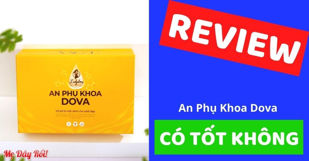 Review An Phụ Khoa Dova có tốt không giá bao nhiêu có lừa đảo