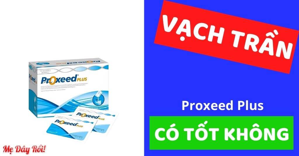 Review Proxeed Plus là thuốc gì giá bao nhiêu mua ở đâu