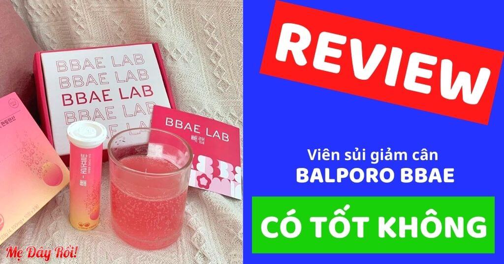 Review viên sủi giảm cân Balporo Bbae Lab Korea có tốt không, mua ở đâu, giá bao nhiêu, bao nhiêu tuổi dùng được
