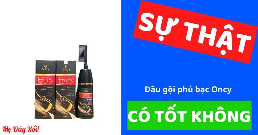 Dầu gội phủ bạc Oncy có tốt không giá bao nhiêu cách sử dụng hình 1