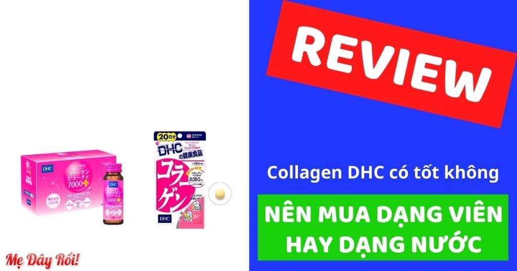 Review collagen DHC có tốt không, mua dạng nước hay dạng viên? Uống collagen DHC bao lâu thì dừng Liệu trình cách uống