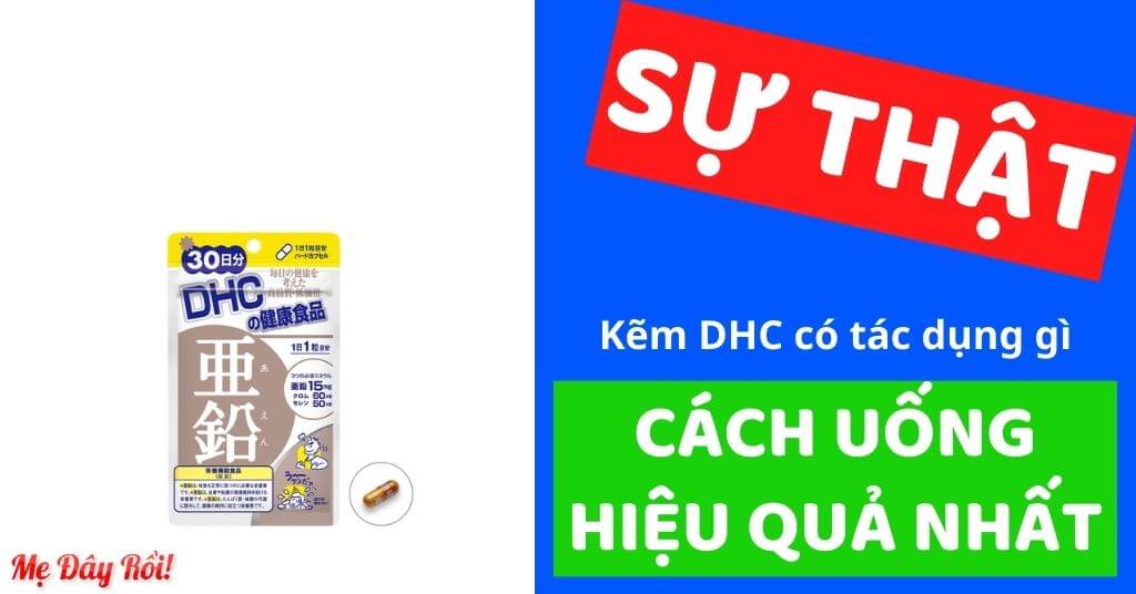 Viên uống kẽm DHC có tác dụng gì nên uống lúc nào tốt nhất Uống Kẽm và vitamin C DHC cùng lúc được không review