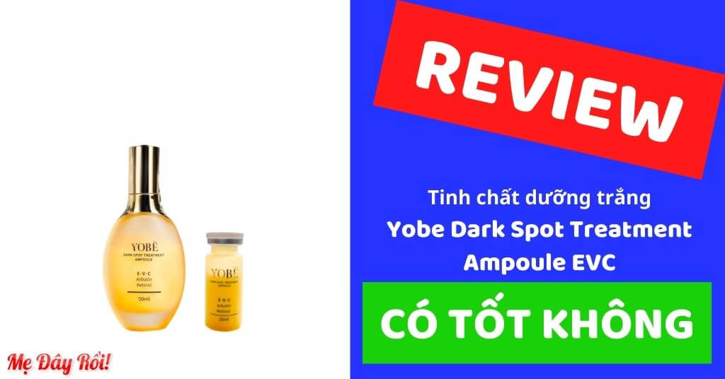 Tinh chất trắng da Yobe Dark Spot Treatment Ampoule EVC có tốt không giá bao nhiêu review