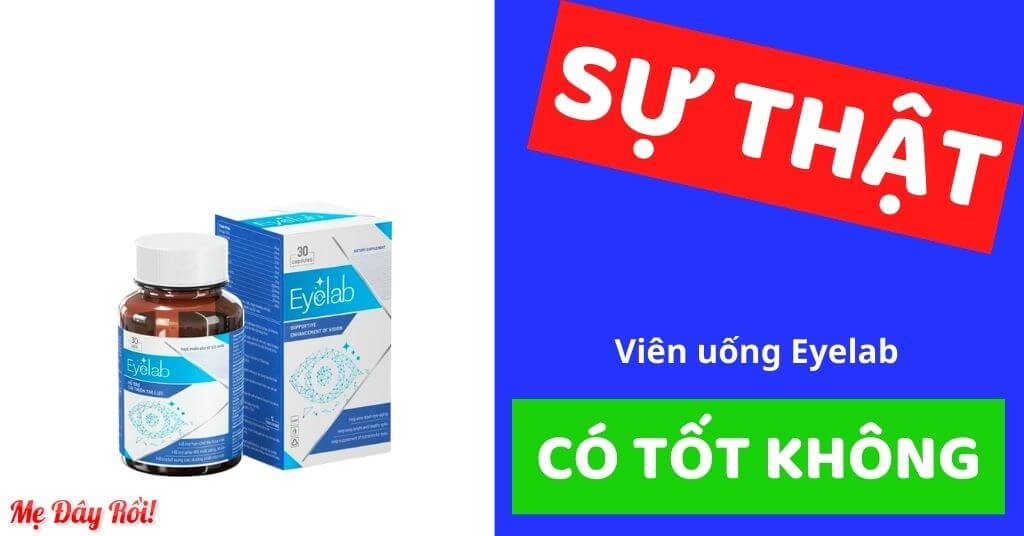 Eyelab là thuốc gì có tốt không giá bao nhiêu lừa đảo