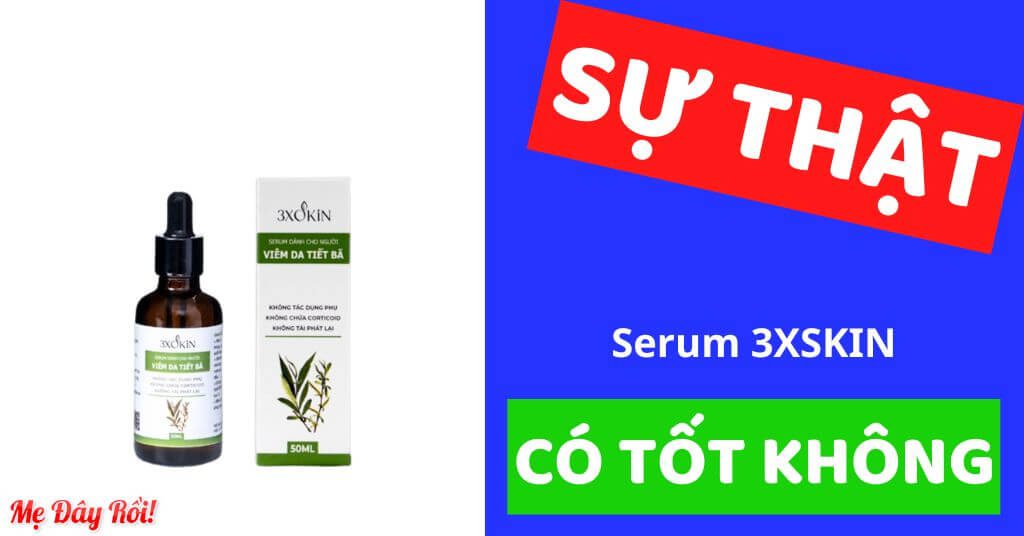 Serum 3XSKIN có tốt không trị viêm tiết bã giá bao nhiêu lừa đảo