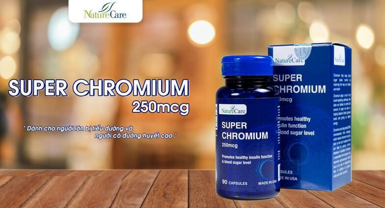 Super Chromium là thuốc gì có tốt không Tác dụng chống chỉ định thận trọng hình 14