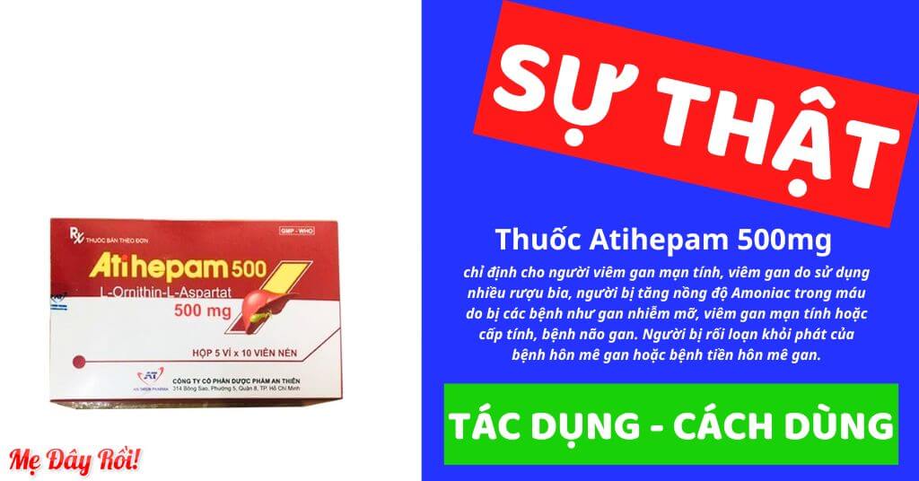 Atihepam 500 là thuốc kê đơn trị bệnh gan với hoạt chất chính là L-Ornithin L-Aspartat (500mg/1 viên) chỉ định cho người bị tăng nồng độ Amoniac trong máu ở các bệnh như gan nhiễm mỡ, viêm gan mạn tính hoặc cấp tính, bệnh não gan, hỗ trợ điều trị bệnh viêm gan mạn tính, viêm gan do rượu, điều trị rối loạn khởi phát của bệnh tiền hôn mê gan, hôn mê gan, của Công ty Cổ phần Dược phẩm An Thiên, số đăng ký VD-24736-16