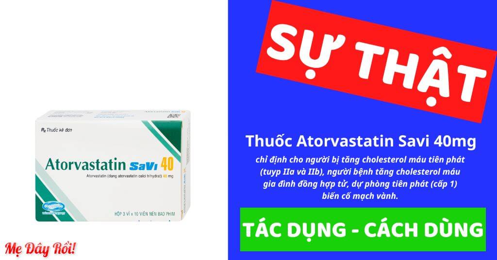 Atorvastatin Savi 40mg là thuốc kê đơn chỉ định cho người bị tăng cholesterol máu tiên phát (tuyp IIa và IIb), người bệnh tăng cholesterol máu gia đình đồng hợp tử, dự phòng tiên phát (cấp 1) biến cố mạch vành có hoạt chất chính là Atorvastatin hàm lượng 40mg/1 viên, đến từ Công ty cổ phần Dược phẩm SaVi (SAVIPHARM), được cấp phép với số đăng ký VD-24263-16 điều trị rối loạn lipid máu, mỡ máu, cholesterol máu cao, bào chế ở dạng viên nén bao phim