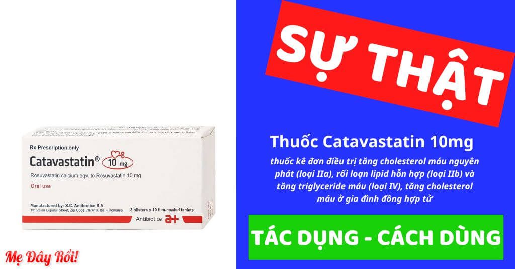 Thuốc Catavastatin 10mg S.C Antibiotice điều trị tăng cholesterol máu nguyên phát, rối loạn lipid máu hỗn hợp, và tăng cholesterol máu gia đình kiểu đồng hợp tử là thuốc gì giá bao nhiêu liều dùng, hoạt chất chính là Rosuvastatin với hàm lượng 10mg/1 viên, của công ty S.C. ANTIBIOTICE S.A, số đăng ký VN-22675-20