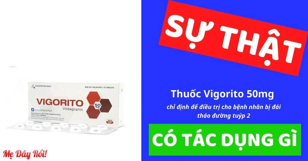 Thuốc Vigorito 50mg là thuốc kê đơn chỉ định cho bệnh nhân đái tháo đường type 2, với hoạt chất chính là Vildagliptin 50mg