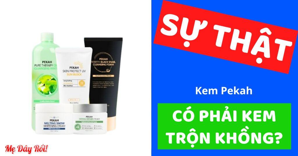 Kem Pekah có phải kem trộn không, có tốt không, giá bao nhiêu, tác dụng gì