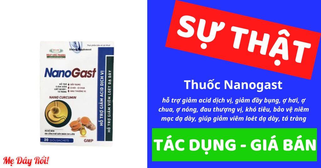 NanoGast hỗ trợ giảm acid dịch vị, giảm đầy bụng, ợ hơi, ợ chua, ợ nóng, đau thượng vị, khó tiêu, bảo vệ niêm mạc dạ dày, giúp giảm viêm loét dạ dày, tá tràng