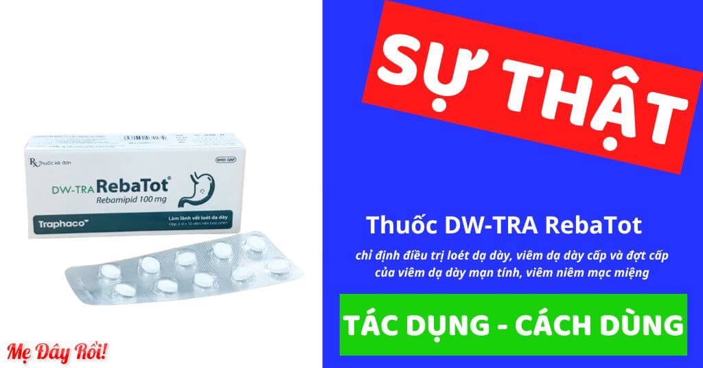 Thuốc DW-TRA RebaTot điều trị loét dạ dày, viêm dạ dày cấp, đợt cấp của viêm dạ dày mạn tính, viêm niêm mạc miệng