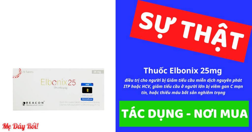 thuốc Elbonix 25mg điều trị cho người bị Giảm tiểu cầu miễn dịch nguyên phát ITP hoặc HCV, giảm tiểu cầu ở người lớn bị viêm gan C mạn tín, hoặc thiếu máu bất sản nghiêm trọng