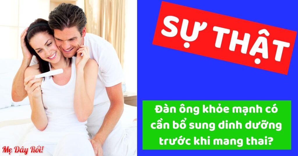 Đàn ông khỏe mạnh có cần bổ sung dinh dưỡng trước khi mang thai